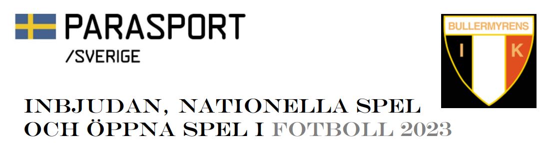 Loggorna för Parasport Sverige och Bullermyrens IK, Inbjudan, Nationella spel och öppna spel i FOTBOLL 2023