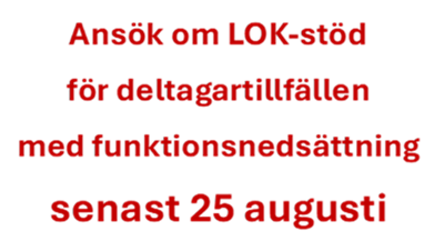 Bild med röd text: Ansök-om-LOK-stöd-för-deltagartillfällen-med-funktonsnedsättning-senast 25-augusti